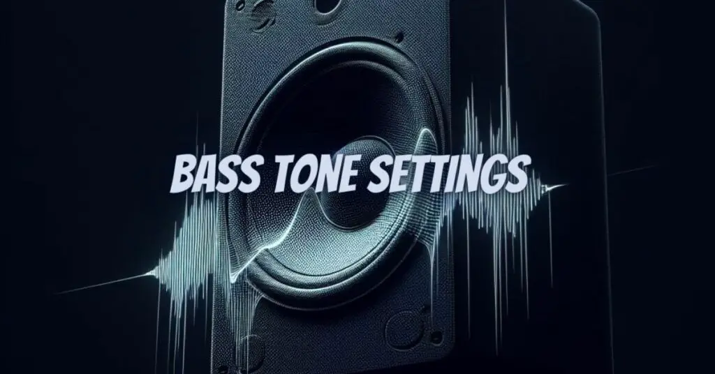 Bass tone settings