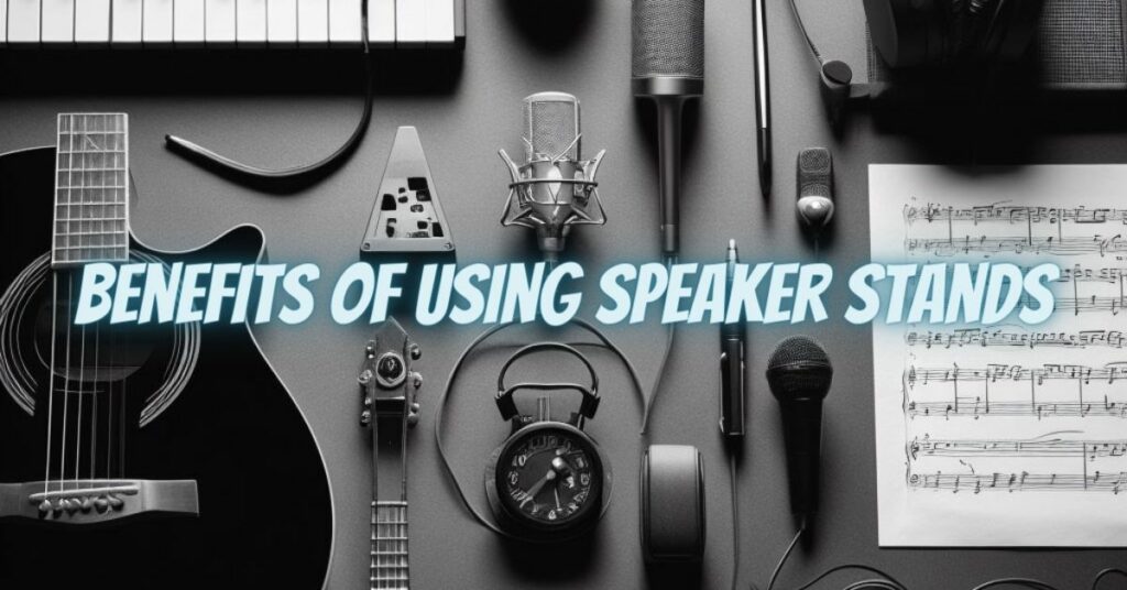 Benefits of using speaker stands