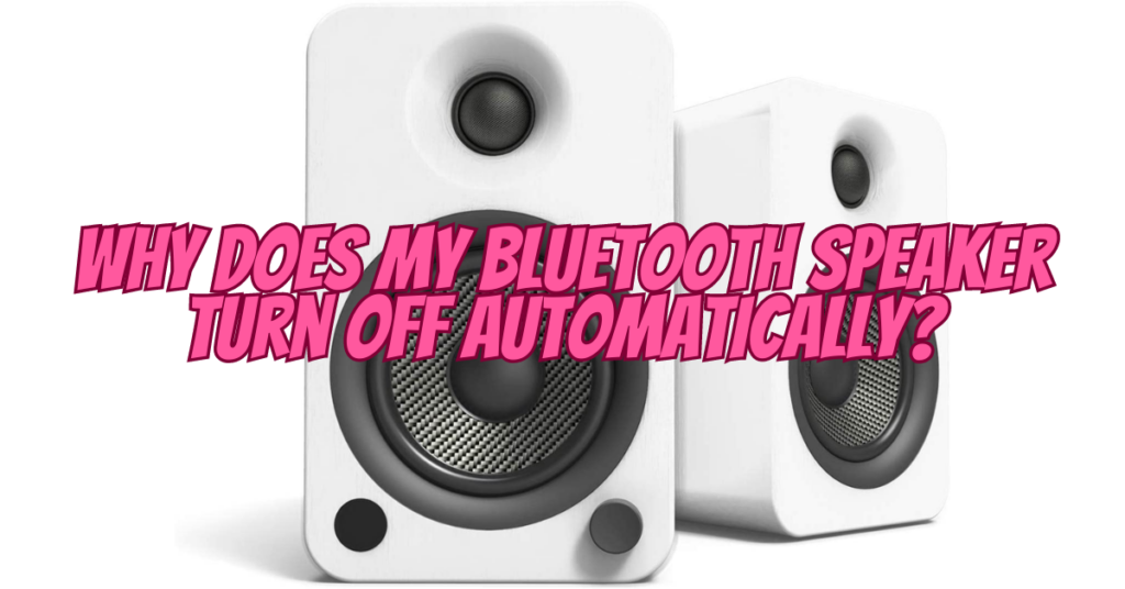 why does my bluetooth speaker turn off automatically