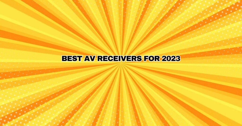 Best AV Receivers for 2023