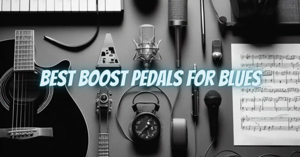 Best Boost Pedals for Blues