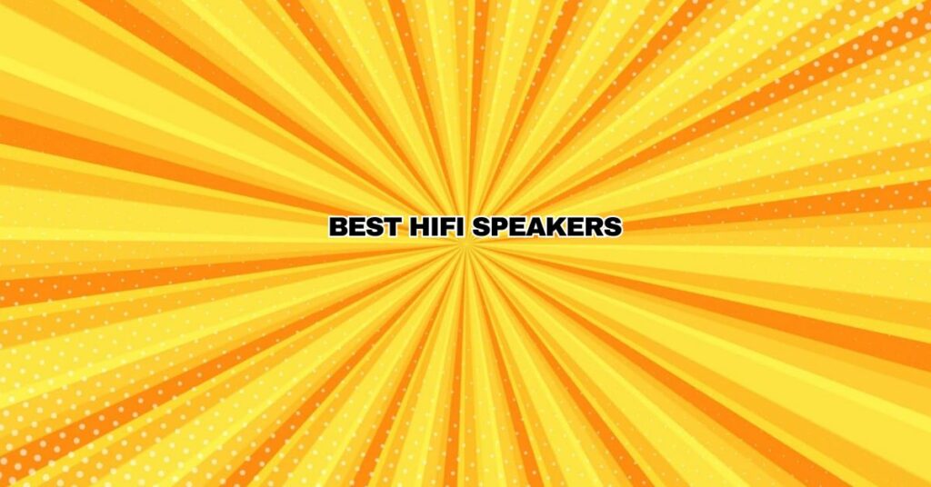 Best HiFi Speakers