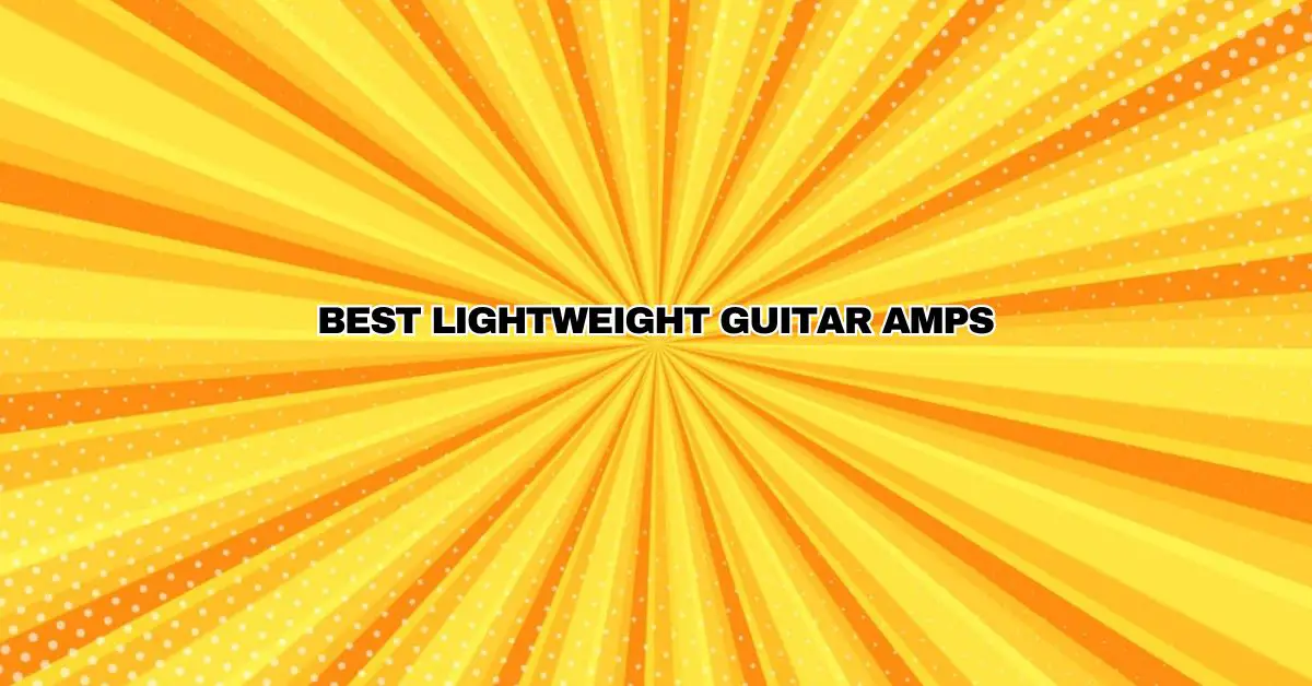 Best Lightweight Guitar Amps All For Turntables