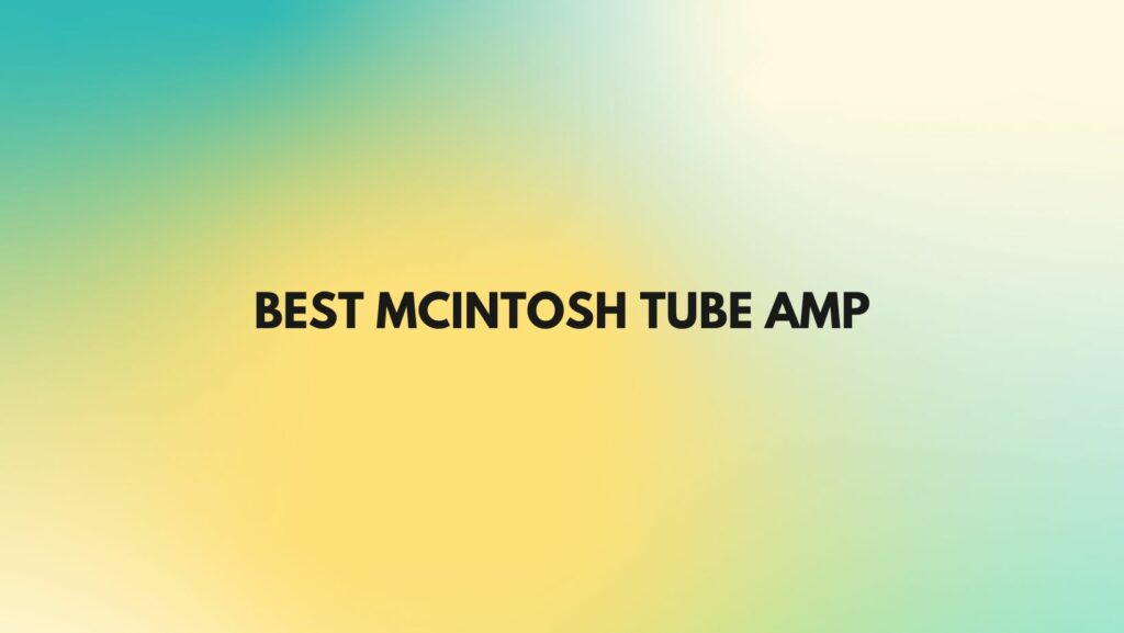 Best McIntosh tube amp