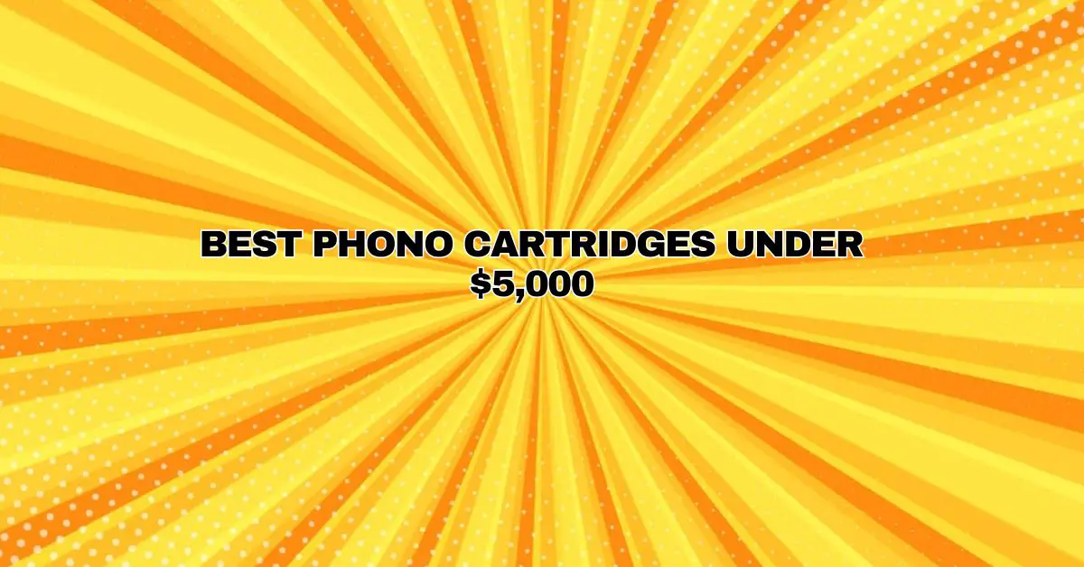 Best Phono Cartridges Under 5,000 All For Turntables