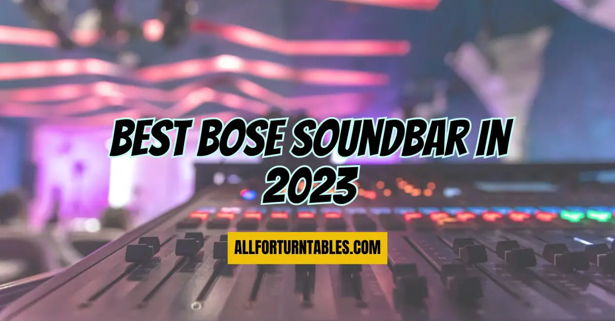 Best bose soundbar in 2023 All For Turntables