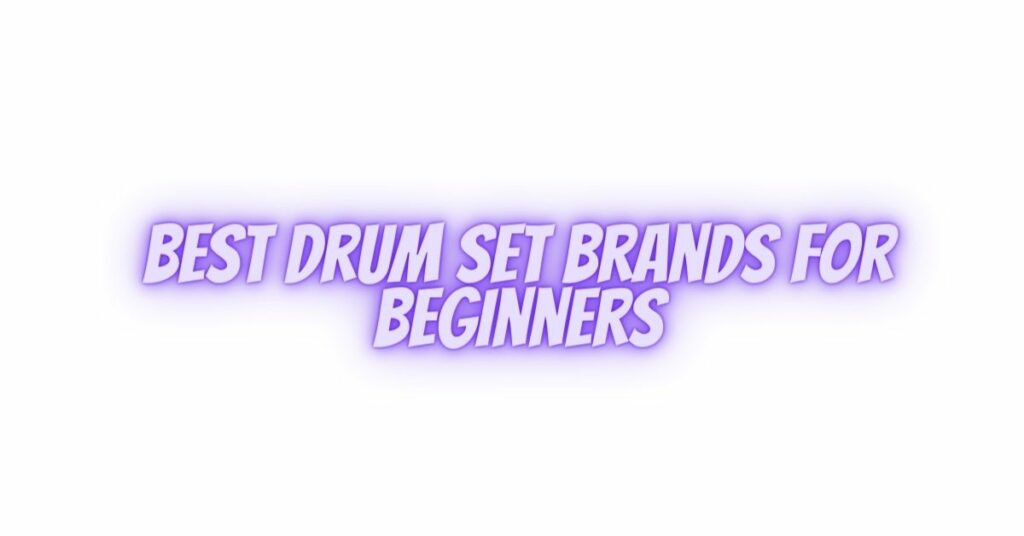 Best drum set brands for beginners