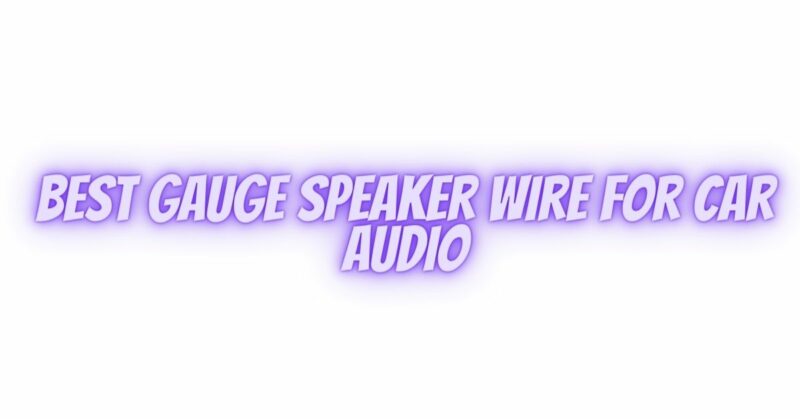 Best gauge speaker wire for car audio