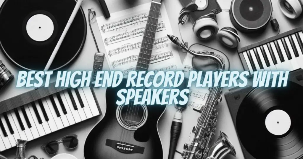 Best high end record players with speakers
