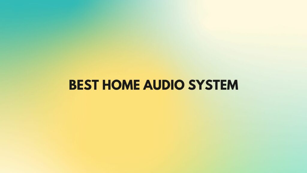 Best home audio system