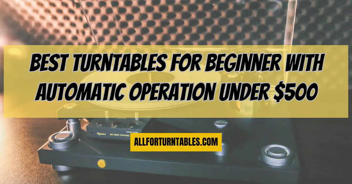 Best turntables for beginner with automatic operation under $500 - All ...