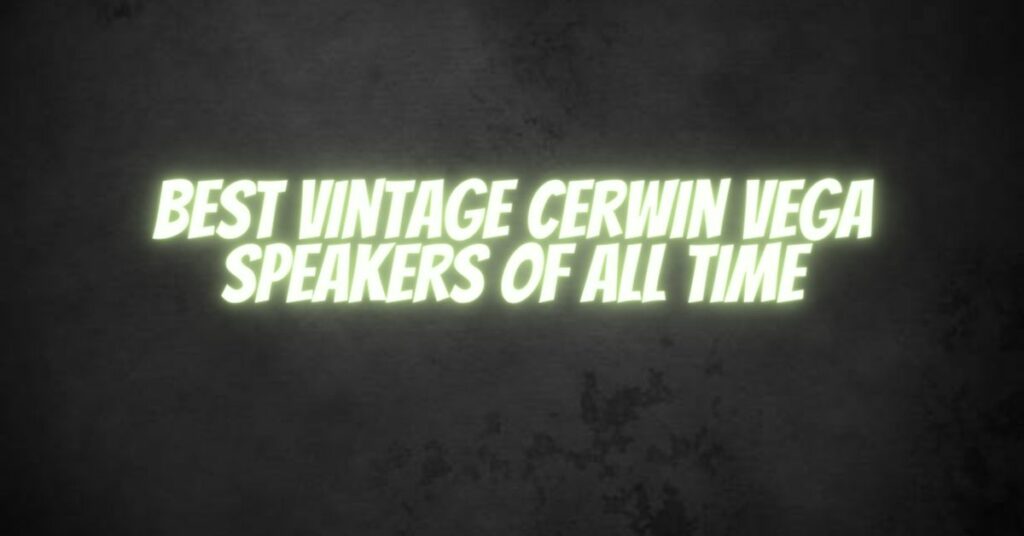 Best vintage Cerwin Vega speakers of all time