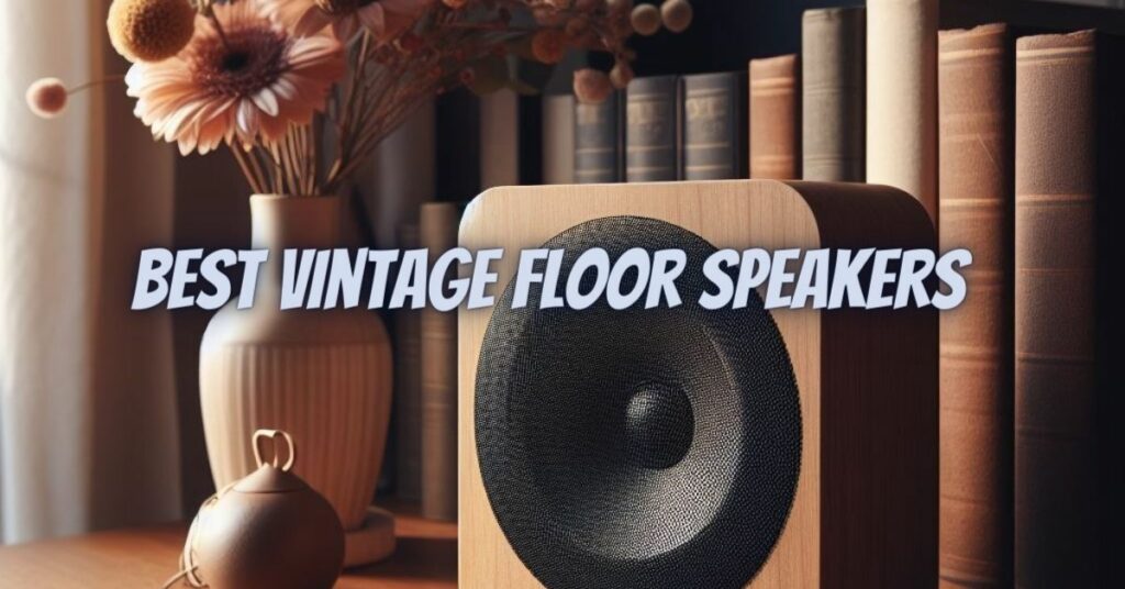 Best vintage floor speakers