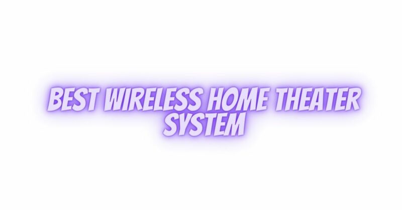 Best wireless home theater system