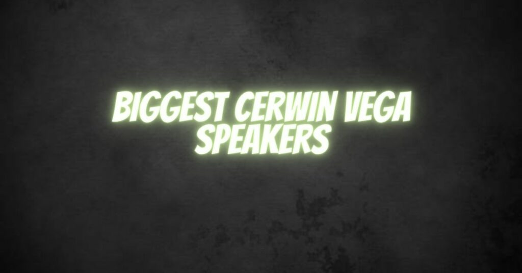 Biggest Cerwin Vega Speakers