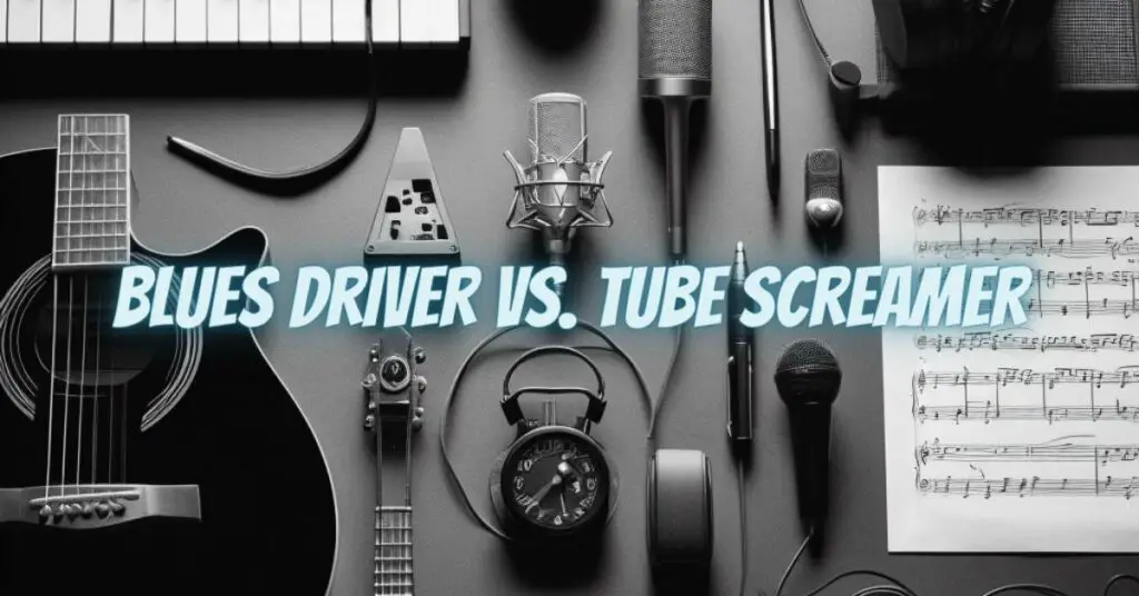 Blues Driver vs. Tube Screamer