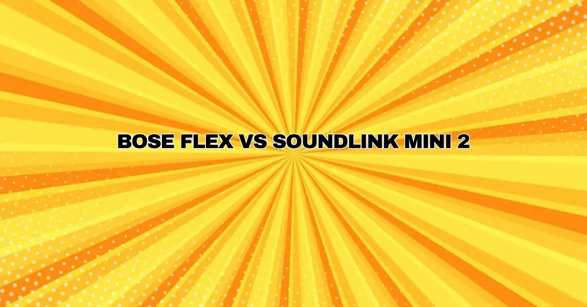 Bose Flex VS Soundlink Mini 2 - All For Turntables