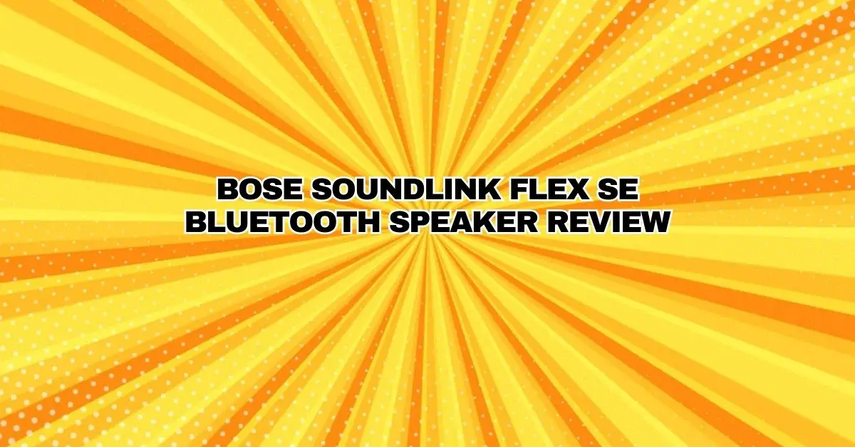Bose SoundLink Flex SE Bluetooth Speaker Review All For Turntables