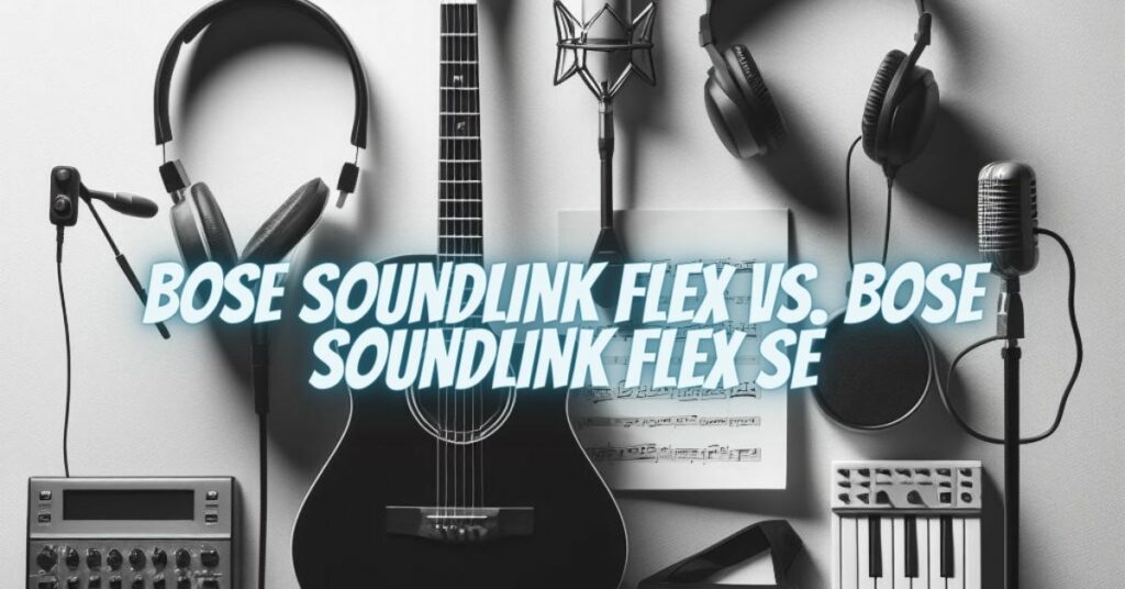 Bose SoundLink Flex vs. Bose SoundLink Flex SE