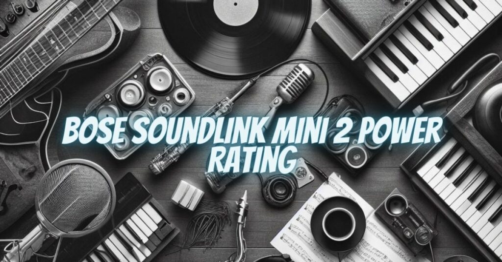Bose SoundLink Mini 2 Power Rating