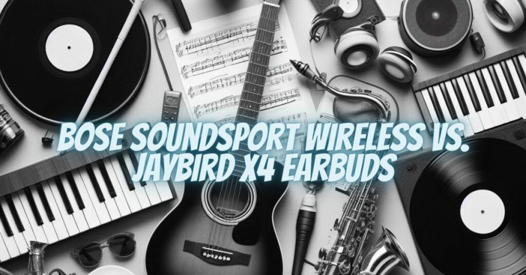 Bose SoundSport Wireless vs. Jaybird X4 Earbuds