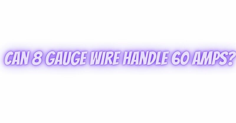 Can 8 gauge wire handle 60 amps?