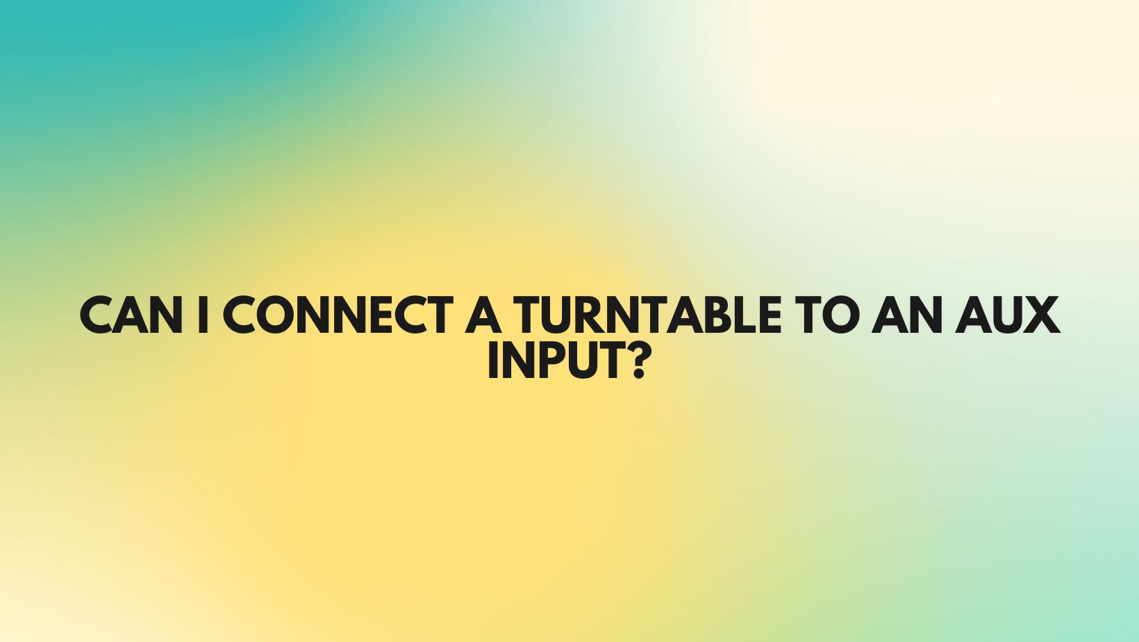 Can I connect a turntable to an Aux input? All For Turntables