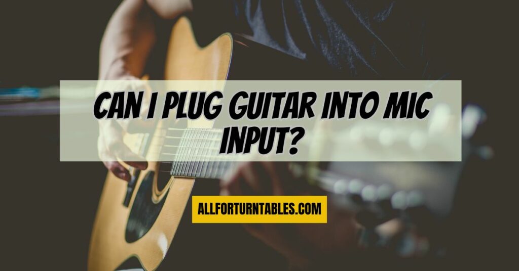 Can I plug guitar into mic input?