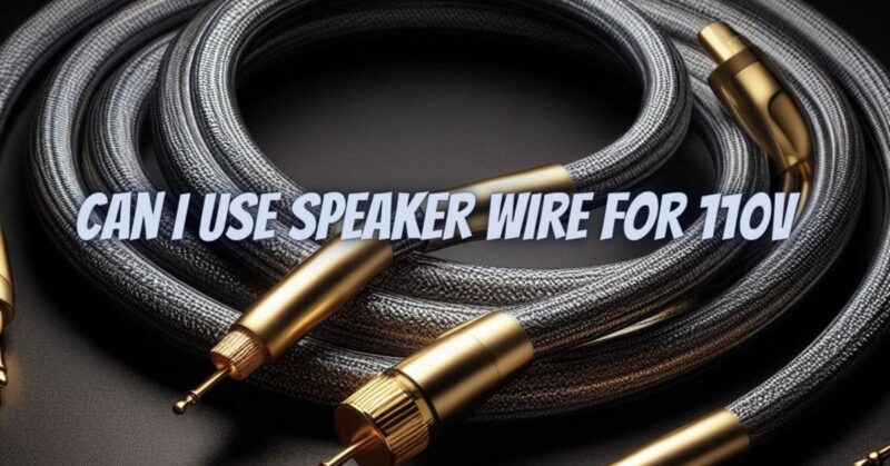 Can I use speaker wire for 110v