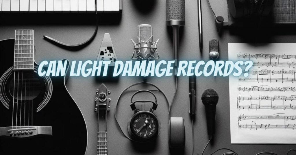 Can light damage records?