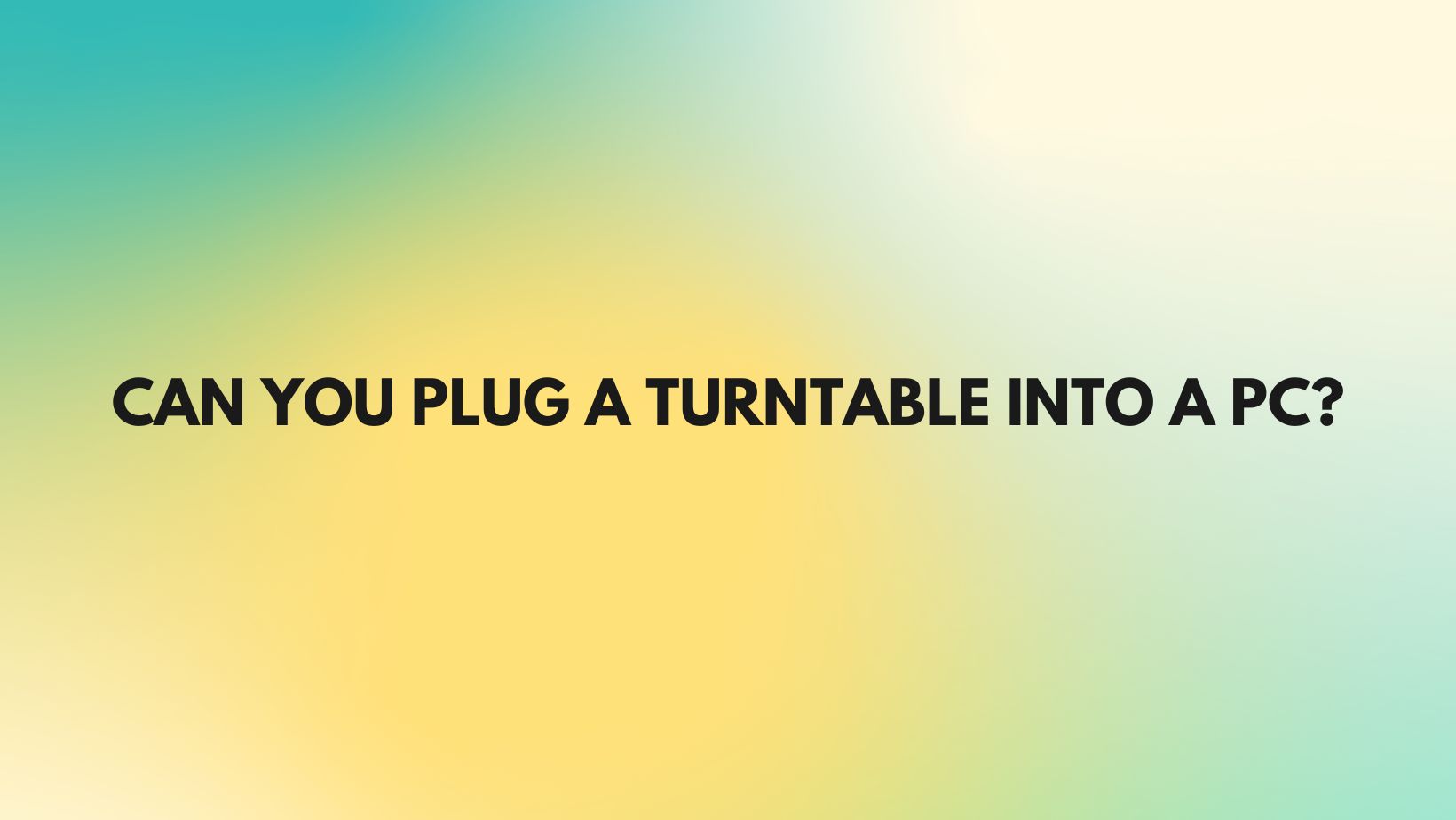 can-you-plug-a-turntable-into-a-pc-all-for-turntables