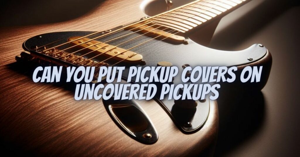 Can you put pickup covers on uncovered pickups