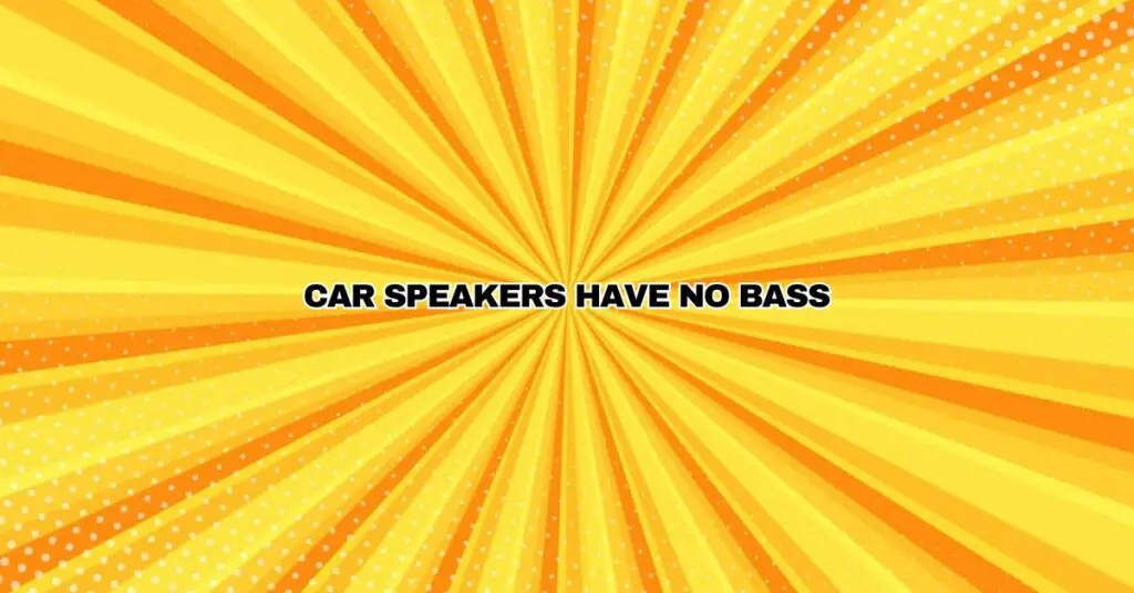 Car speakers have no bass? All For Turntables