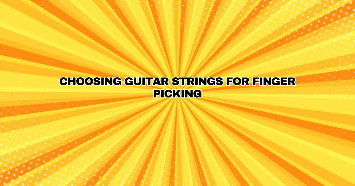 Choosing Guitar Strings for Finger Picking All For Turntables