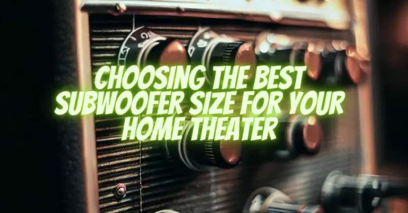 Choosing the Best Subwoofer Size for Your Home Theater