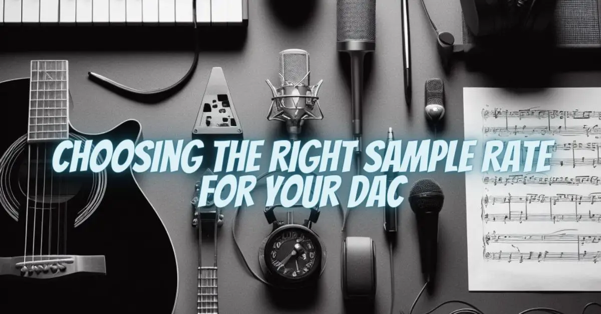 Choosing the Right Sample Rate for Your DAC All For Turntables