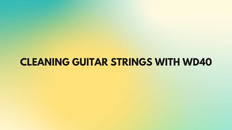 Cleaning guitar strings with WD40