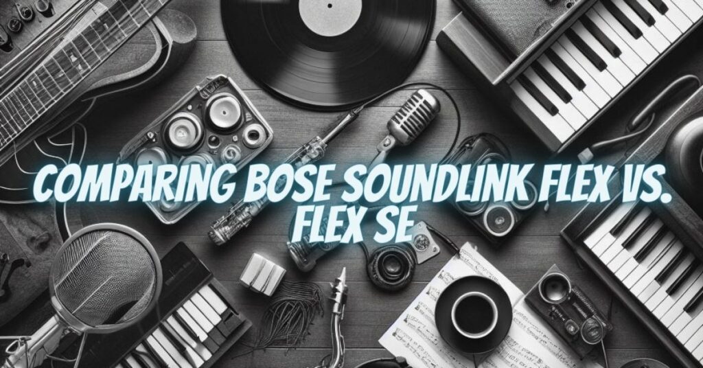 Comparing Bose SoundLink Flex vs. Flex SE