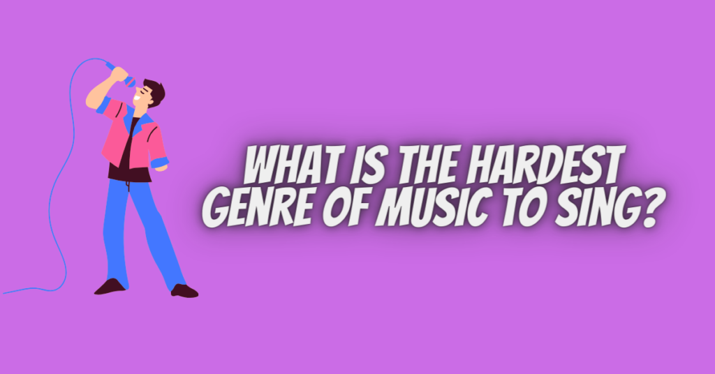 what is the hardest genre of music to sing