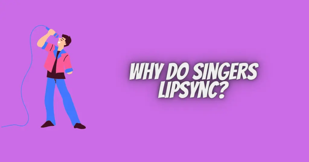 why do singers lip sync