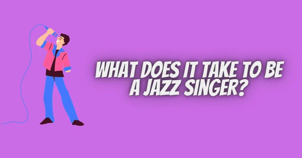 what does it take to be a jazz singer