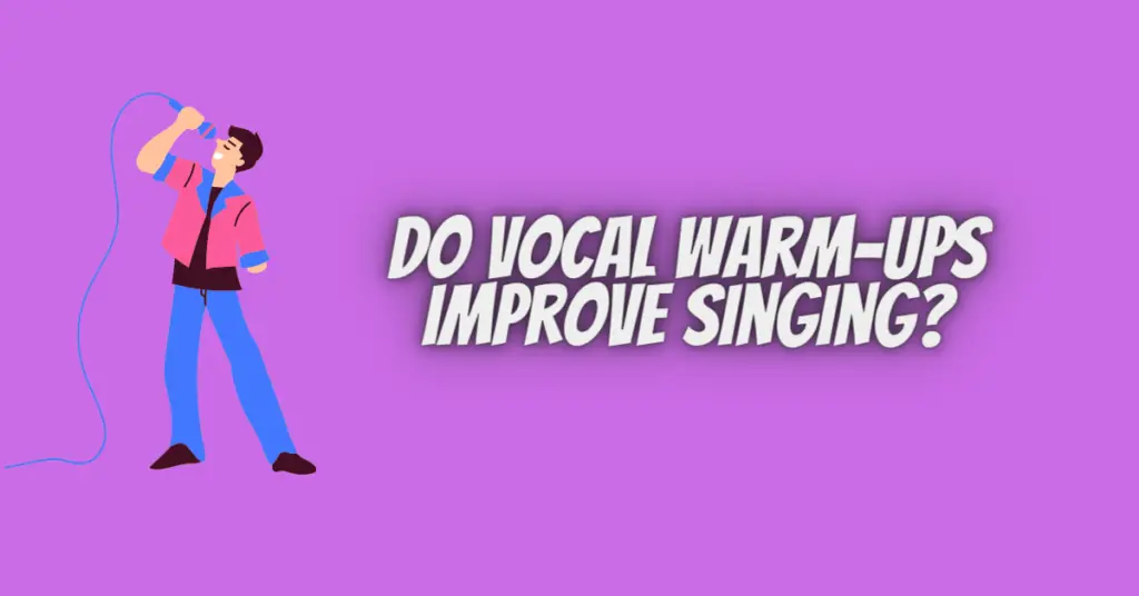 do vocal warm-ups improve singing