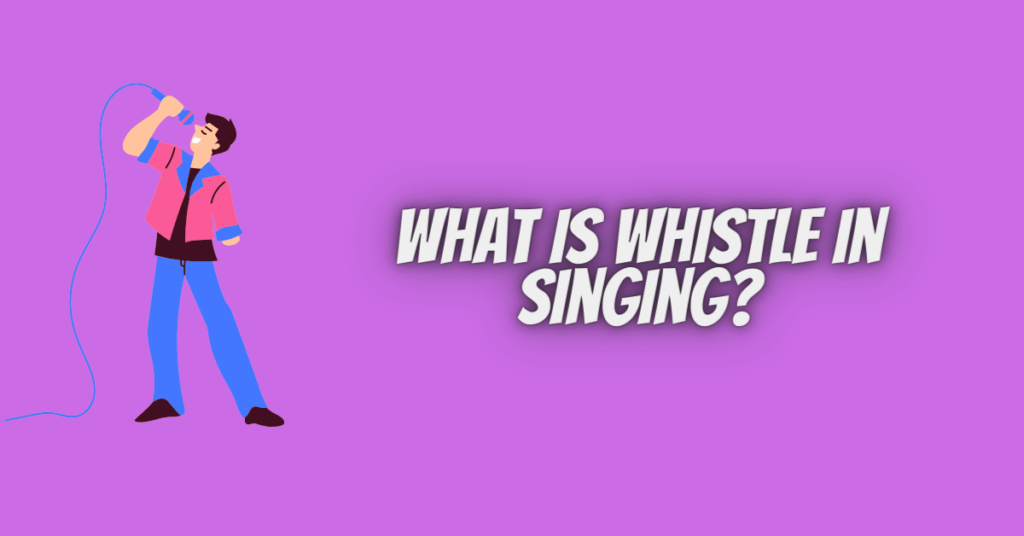 what is whistle in singing