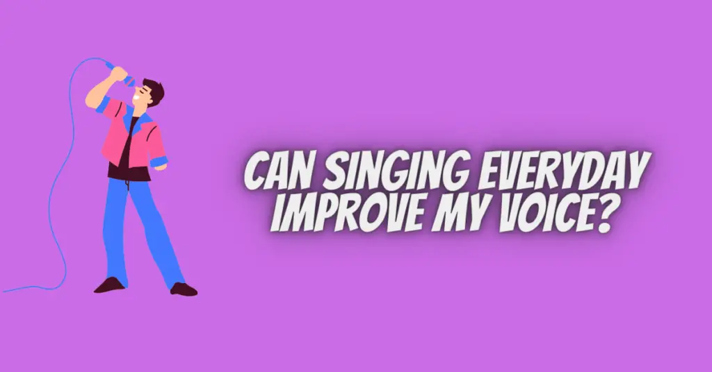 can singing everyday improve my voice