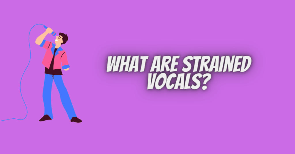 what are strained vocals