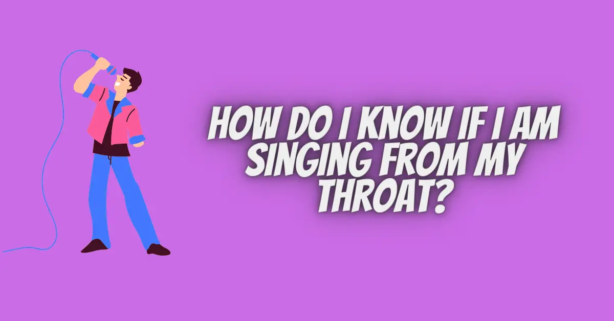 How do I know if I am singing from my