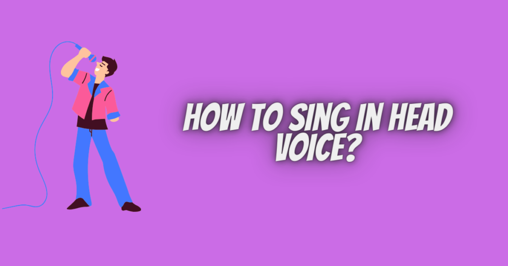 how to sing in head voice