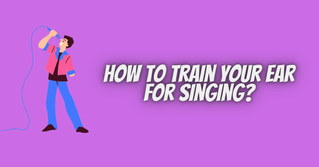 how to train your ear for singing