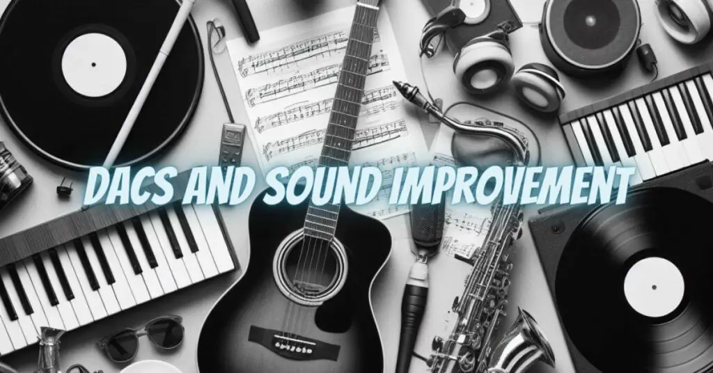 DACs and Sound Improvement