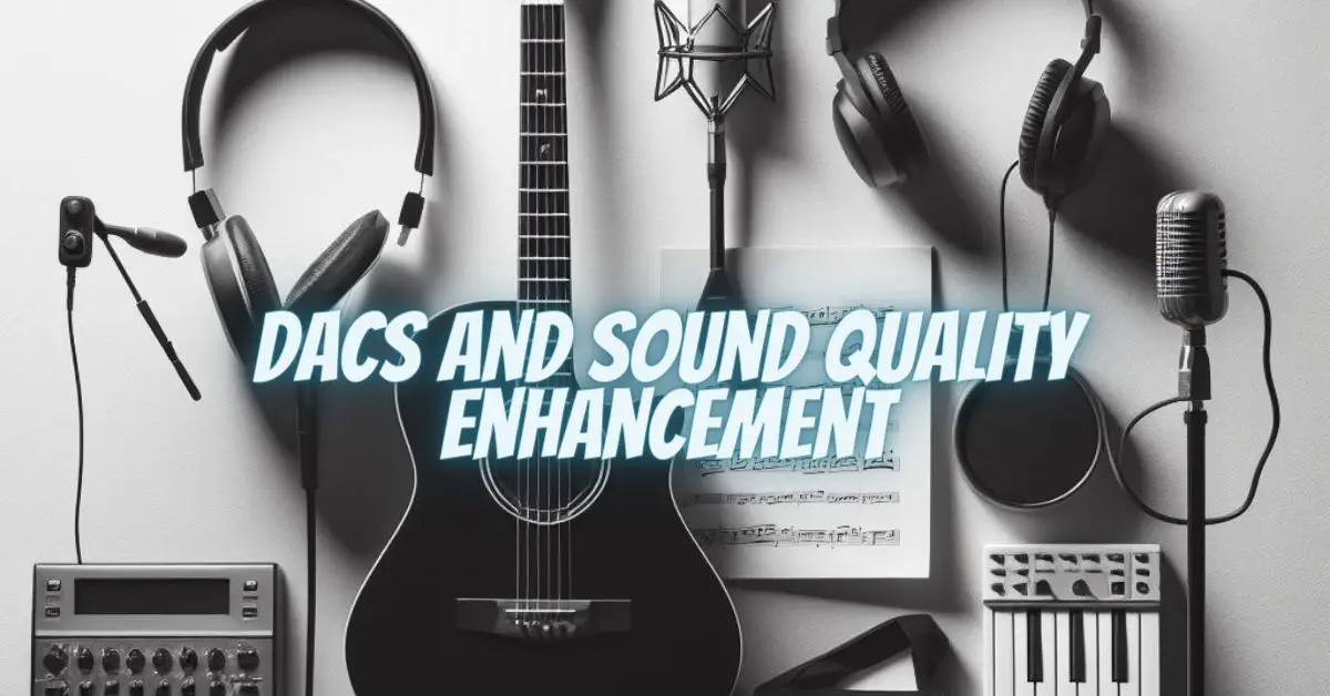 DACs and Sound Quality Enhancement All For Turntables